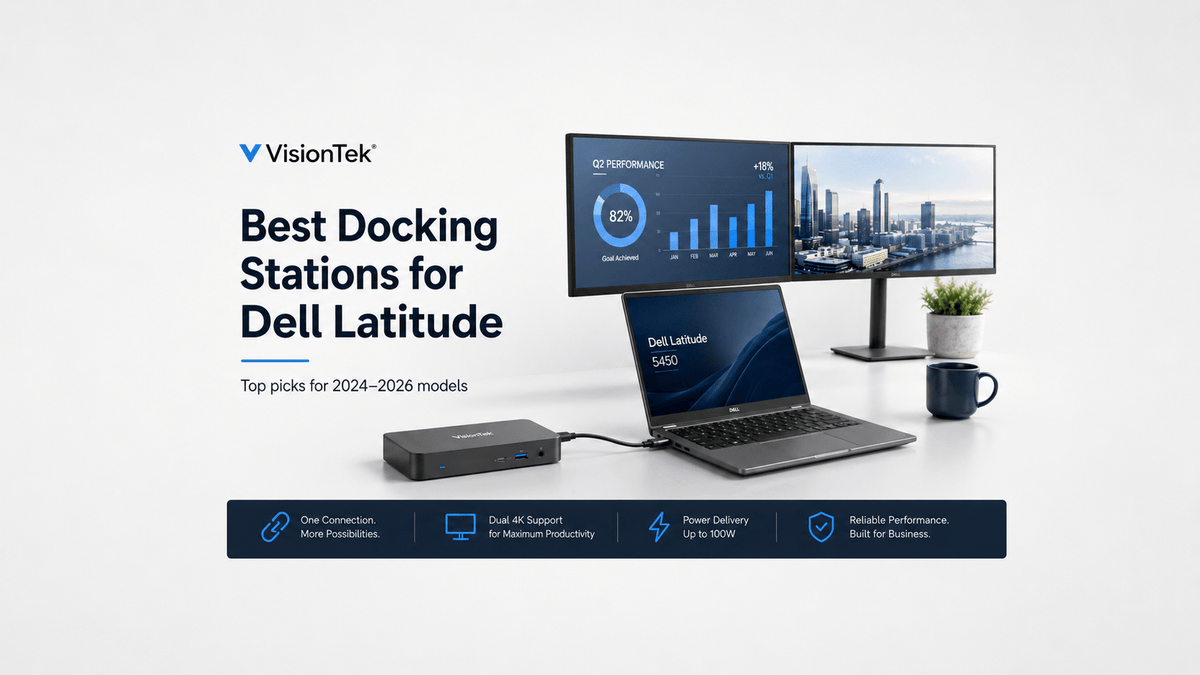 Best Docking Stations for Dell Latitude Laptops (2024–2026) - VisionTek.com